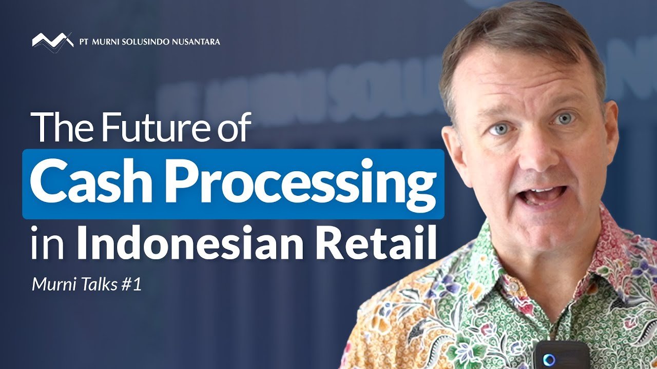 The Future of Cash Processing in Indonesian Retail | #MurniTalks Ep 1